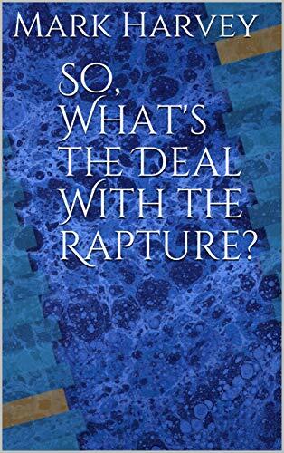 So, What's the Deal With the Rapture?