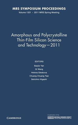 Amorphous and Polycrystalline Thin-Film Silicon Science and Technology ― 2011: Volume 1321