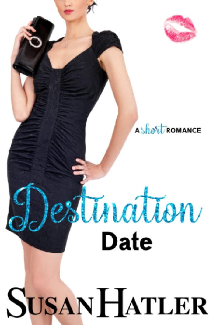 Destination Date: A Sweet Second Chance Romance
