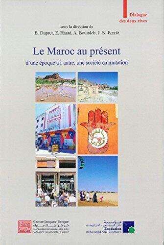 Le Maroc au présent: D'une époque à l'autre, une société en mutation