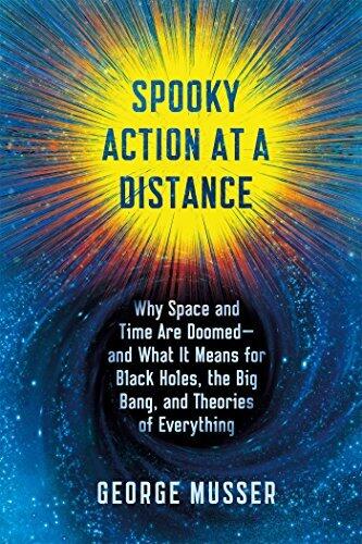 Spooky Action at a Distance: Why Space and Times Are Doomed-and What It Means for Black Holes, the Big Bang, and Theories of Everything