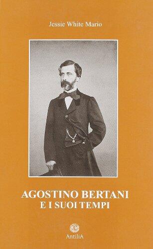 Agostino Bertani e i suoi tempi.