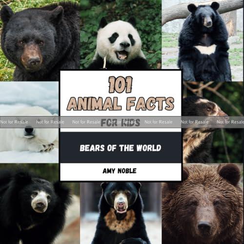 101 Animal Facts for Kids: Bears of the World