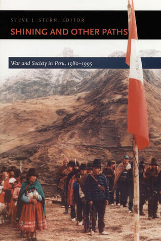 Shining And Other Paths: War And Society In Peru (1980-1995)