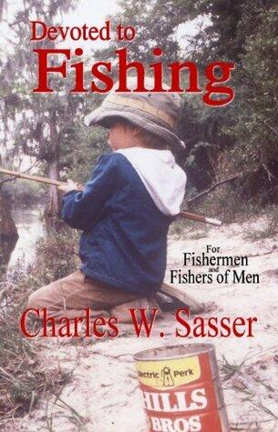 Devoted to Fishing: For Fishermen and Fishers of Men