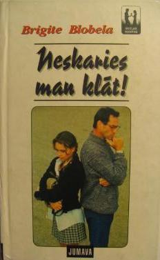 Neskaries man klāt!