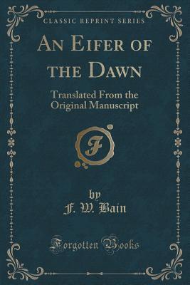 An Eifer of the Dawn: Translated from the Original Manuscript