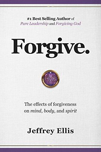 Forgive: The Effects of Forgiveness on Body, Mind, and Spirit