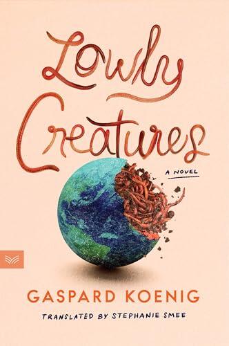 Lowly Creatures: A Novel