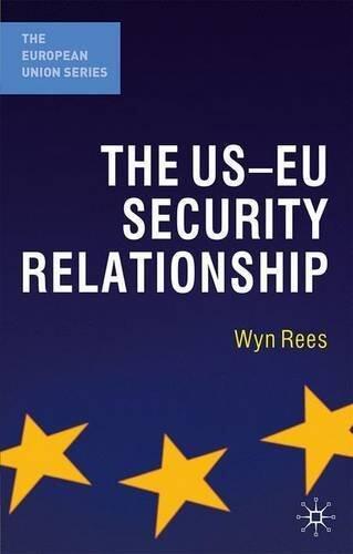 The US-EU Security Relationship: The Tensions between a European and a Global Agenda (The European Union)