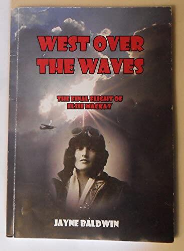 West Over The Waves, The Final Flight of Elsie Mackay
