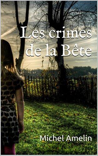 LES CRIMES DE LA BETE : Il a vu la Bête et il doit trouver qui se cache derrière avant qu'il ne soit trop tard. (Blacksuspens t. 1)