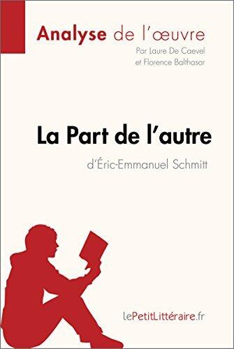 La Part de l'autre d'Éric-Emmanuel Schmitt (Analyse de l'oeuvre): Analyse complète et résumé détaillé de l'oeuvre (Fiche de lecture)