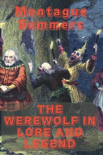 The Werewolf in Lore and Legend