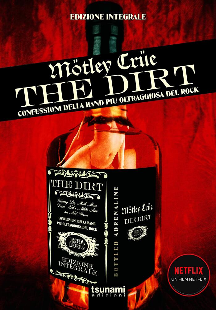 The dirt. Mötley Crüe. Confessioni della band più oltraggiosa del rock