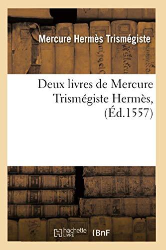 Deux Livres de Mercure Trismégiste