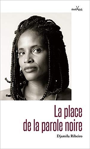 La Place de la Parole Noire: Essai Féministe