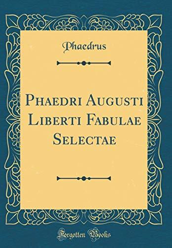 Phaedri Augusti Liberti Fabulae Selectae
