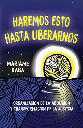Haremos Esto Hasta Liberarnos (Organización de la Abolición y Transformación de la Justicia)