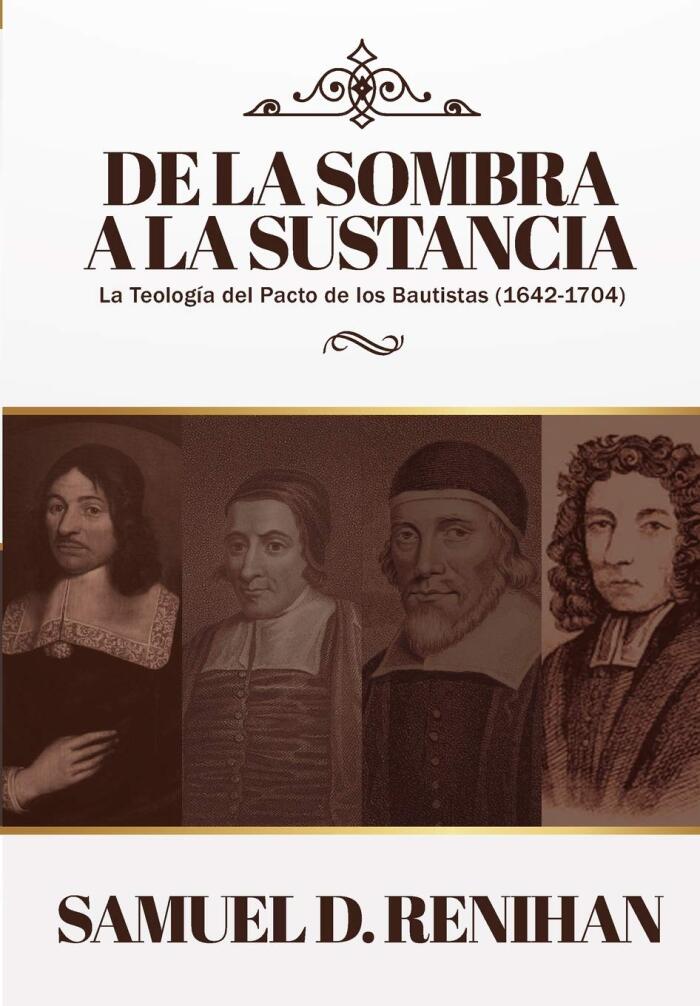 De la Sombra a la Sustancia: La teologia del pacto de los Bautistas
