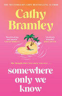 Somewhere Only We Know: The Perfect Uplifting, Escapist New Novel from the Sunday Times Bestselling Author!