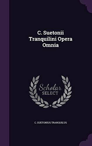 C. Suetonii Tranquilini Opera Omnia
