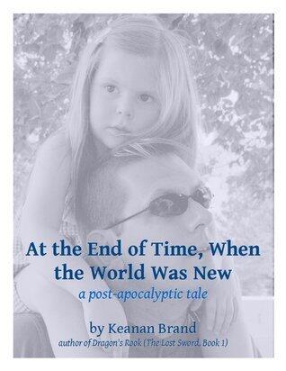 At the End of Time, When the World Was New