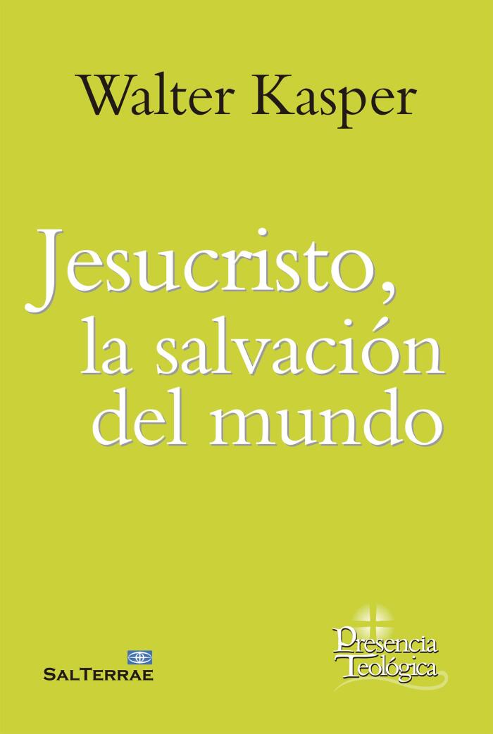 JESUCRISTO, LA SALVACIÓN DEL MUNDO. Escritos de Cristología (Presencia Teológica nº 270)
