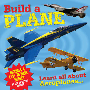 Build a Plane: Learn all about Amazing Aircraft
