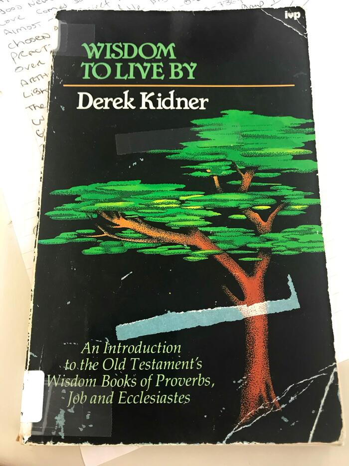 Wisdom to Live by: Introduction to the Old Testament's Wisdom Books of Proverbs, Job and Ecclesiastes