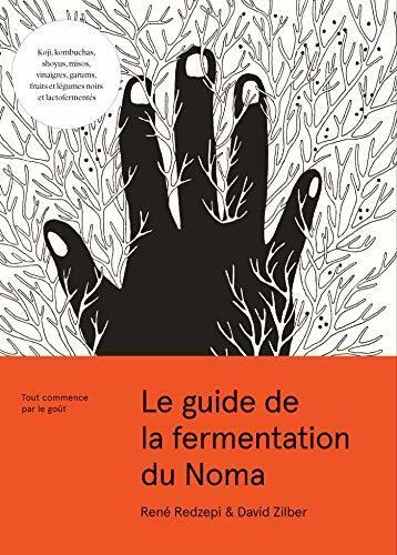 Le guide de la fermentation du Noma: Tout commence par le goût