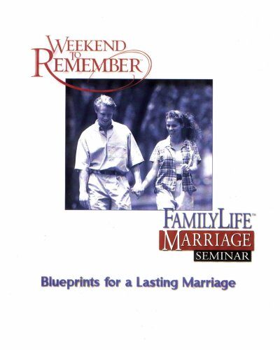 Weekend to Remember- FamilyLife Marriage Seminar: Blueprints for a Lasting Marriage