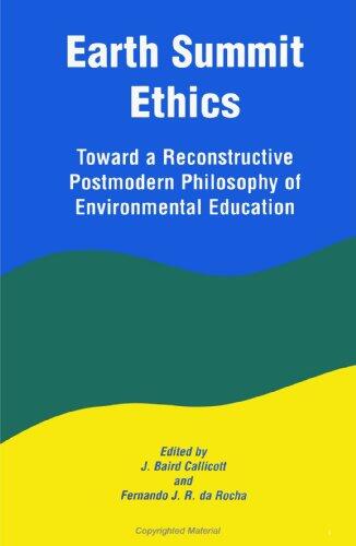 Earth Summit Ethics: Toward a Reconstructive Postmodern Philosophy of Environmental Education