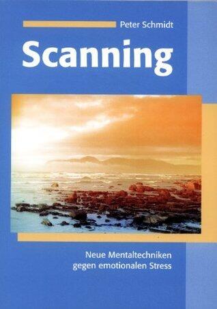 Scanning. Neue Mentaltechniken gegen emotionalen Stress