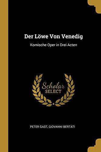 Der Löwe Von Venedig: Komische Oper in Drei Acten