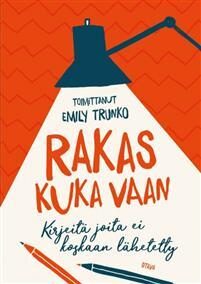 Rakas kuka vaan: Kirjeitä joita ei koskaan lähetetty