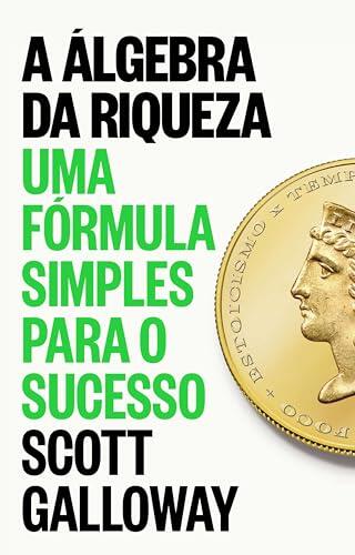A álgebra da riqueza: Uma fórmula simples para o sucesso