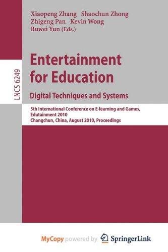 Entertainment for Education. Digital Techniques and Systems: 5th International Conference on E-learning and Games, Edutainment 2010, Changchun, China, August 16-18, 2010, Proceedings