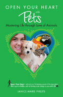 Open Your Heart with Pets: Mastering Life through Love of Animals