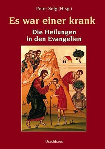 Es war einer krank. Die Heilungen in den Evangelien.