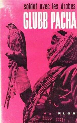 Glubb Pacha: soldat avec les Arabes