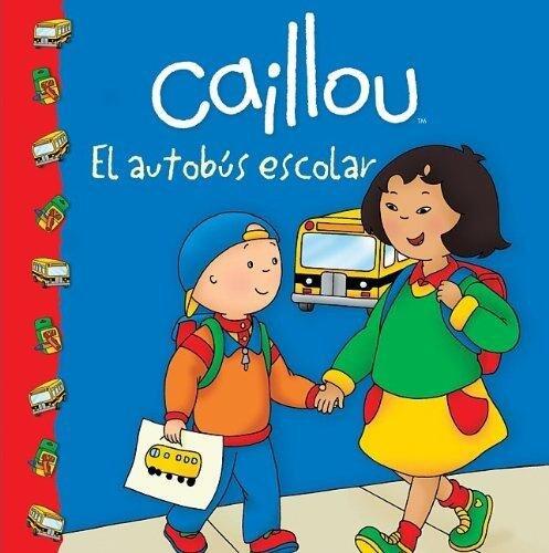 Caillou: El autobus escolar (Caillou Clubhouse Series)