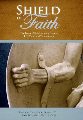 The Shield of Faith: The Power of Religion in the Lives of LDS Youth and Young Adults