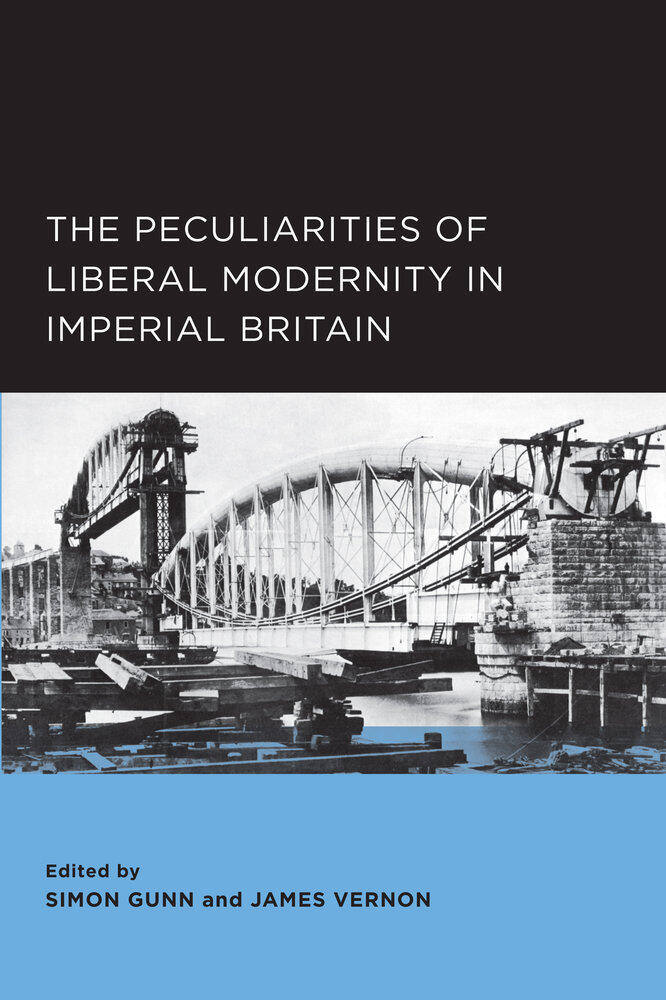 Peculiarities of Liberal Modernity in Imperial Britain (Berkeley Series in British Studies)