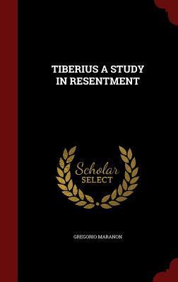 TIBERIUS A STUDY IN RESENTMENT
