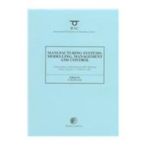 Manufacturing Systems: Modelling, Management and Control 1997