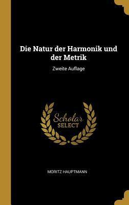 Die Natur der Harmonik und der Metrik: Zweite Auflage
