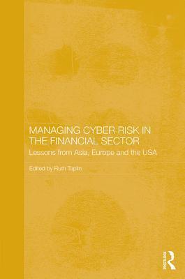 Managing Cyber Risk in the Financial Sector: Lessons from Asia, Europe and the USA
