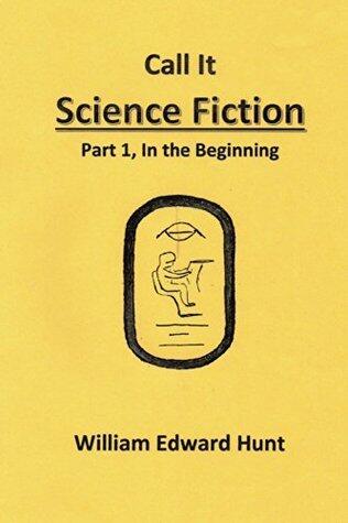 Call It Science Fiction: Part 1, In the Beginning