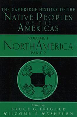 The Cambridge History of the Native Peoples of the Americas, Vol I, Part 2: North America